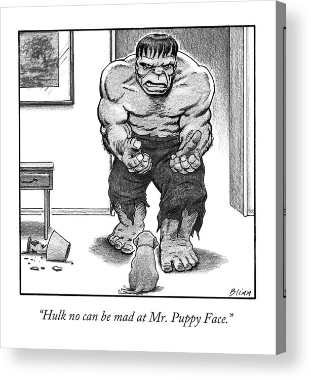 Hulk Acrylic Print featuring the drawing Hulk No Can Be Mad At Mr. Puppy Face by Harry Bliss