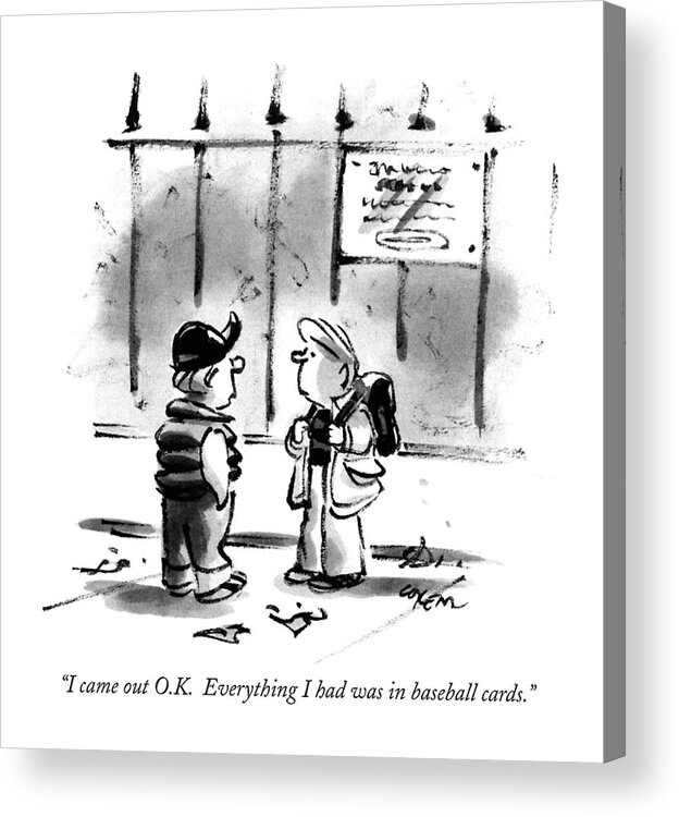 

 One Little Boy To Another.refers To Recent Stock Market Plunge. 
Stocks Acrylic Print featuring the drawing I Came Out O.k. Everything I Had Was In Baseball by Lee Lorenz