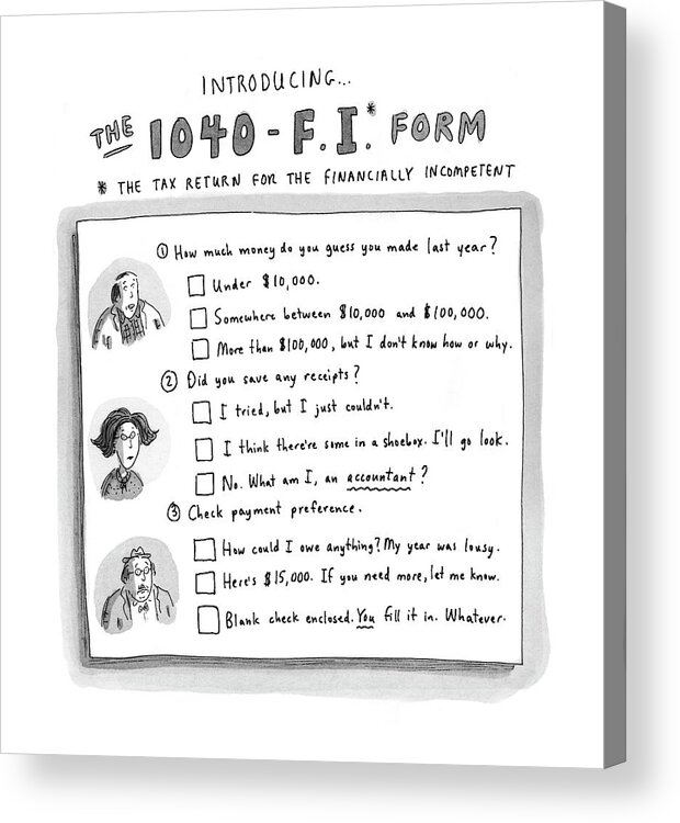 Business Acrylic Print featuring the drawing The 1040 f.i. Form by Roz Chast