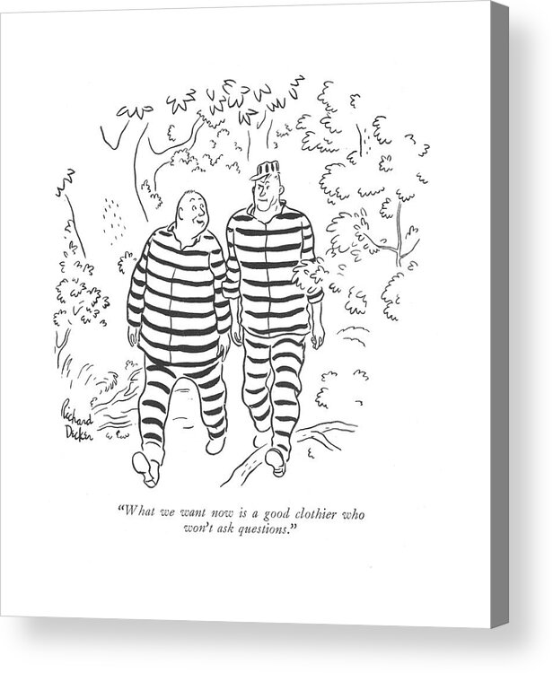 111363 Rde Richard Decker Two Escaped Prisoners Wearing Striped Uniforms. Appearances Attire Boutique Cell Clothes Clothing Convict Correctional Crime Criminals Escape Escaped Facility Fashion Incarcerate Incarcerated Incarceration Jail Looks Prison Prisoners Sales Shop Shopping Striped Style Two Uniforms Wearing Acrylic Print featuring the drawing What We Want Now Is A Good Clothier Who Won't Ask by Richard Decker