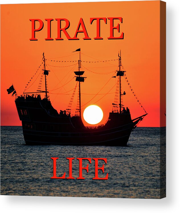Pirate Life Acrylic Print featuring the photograph A pirate life by David Lee Thompson