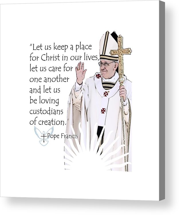 Pope Acrylic Print featuring the digital art Pope Francis Inspirational Quote Place for Christ by Garaga Designs