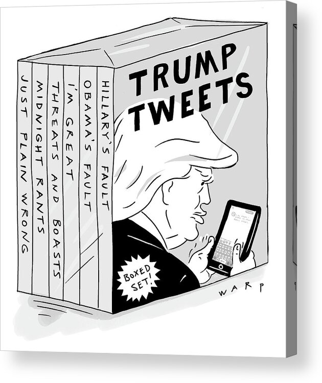 Trump Tweets Boxed Set Acrylic Print featuring the drawing Trump Tweets Boxed Set by Kim Warp