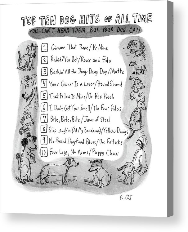 Captionless Acrylic Print featuring the drawing Top Ten Dog Hits by Roz Chast