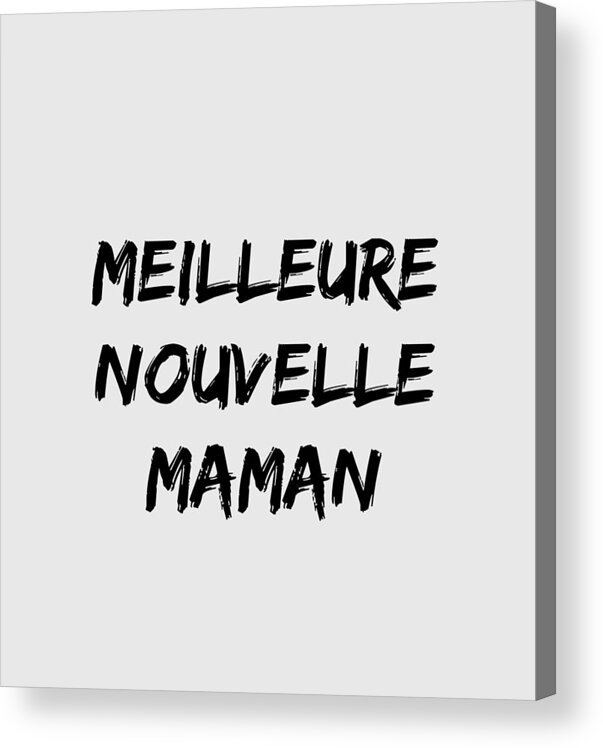 Cadeau Jeune Maman New Mom In French Funny Gift Idea Acrylic Print by Jeff  Creation - Fine Art America