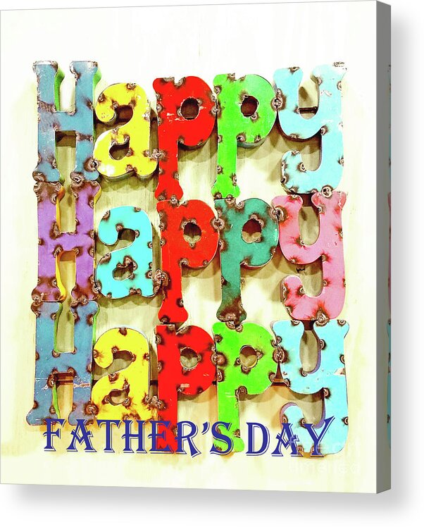 Father's Day Acrylic Print featuring the mixed media Happy Happy Happy Father's Day by Sharon Williams Eng