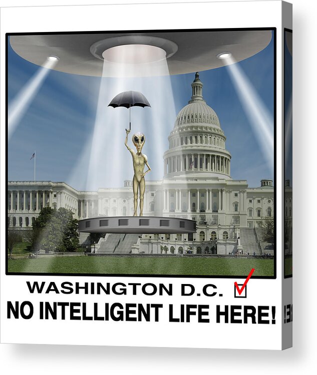 Washington Dc Acrylic Print featuring the photograph No Intelligent Life Here D C by Mike McGlothlen