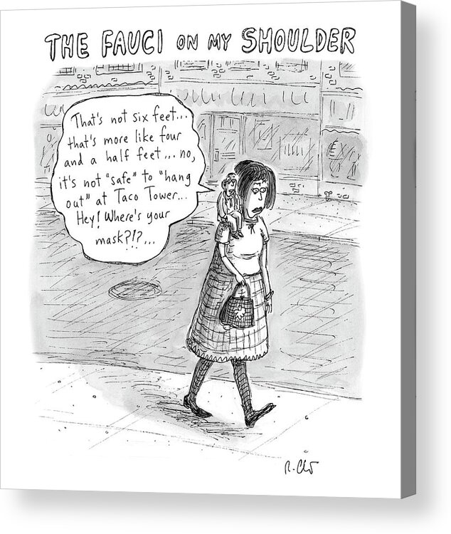 Captionless Acrylic Print featuring the drawing The Fauci On My Shoulder by Roz Chast