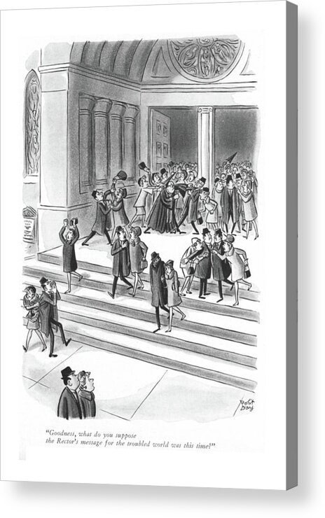 73269 Rda Robert J. Day (congregation Leaving Church Are All Fighting With One Another.) All Another Arguing Arguments Catholic Catholicism Christ Christian Christianity Church Churches Clergy Congregation ?ght ?ghting Leaving Life Modern One Pray Prayer Priest Priests Problems Religion Religious Reverend Acrylic Print featuring the drawing Goodness, What Do You Suppose The Rector's by Robert J. Day
