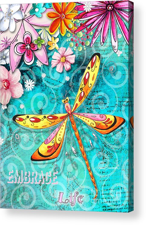 Dragonfly Acrylic Print featuring the painting Inspirational Dragonfly Floral Art Inspiring art Quote Embrace Life by Megan Duncanson by Megan Aroon