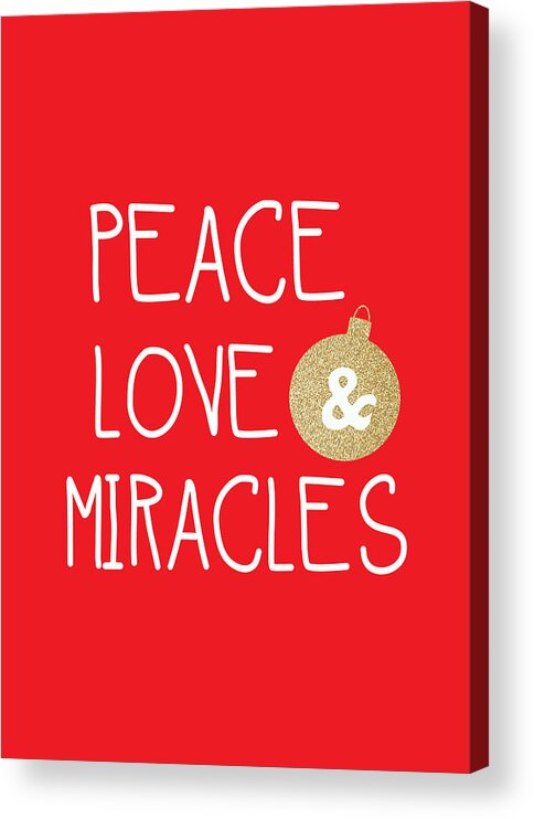 Christmas Acrylic Print featuring the mixed media Peace Love and Miracles with Christmas Ornament by Linda Woods