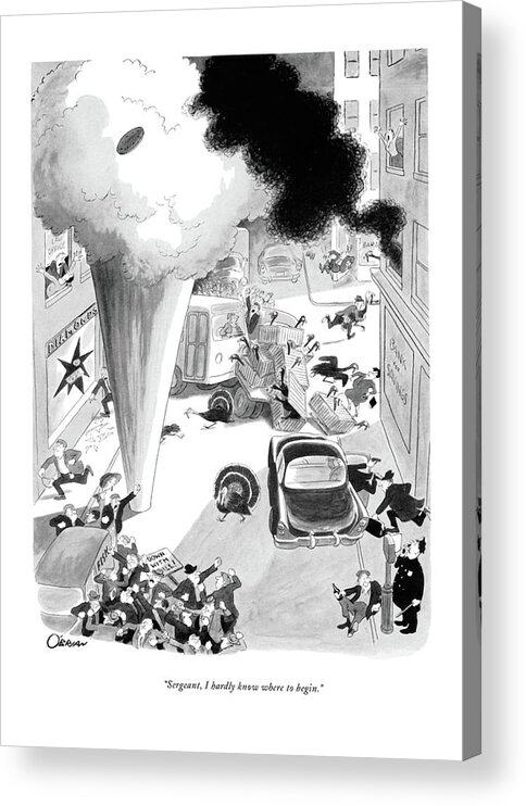 
(city Street Scene With Several Street Calmities: Sewer Blowing Acrylic Print featuring the drawing Sergeant, I Hardly Know Where To Begin by William O'Brian