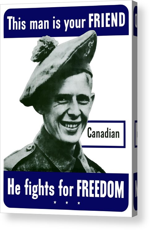 Canadian Army Acrylic Print featuring the painting Canadian This Man Is Your Friend by War Is Hell Store