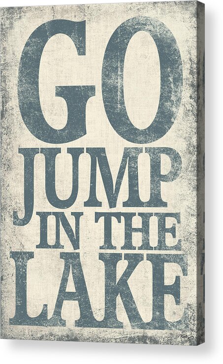 Typography Acrylic Print featuring the digital art Go Jump In The Lake by Misty Diller