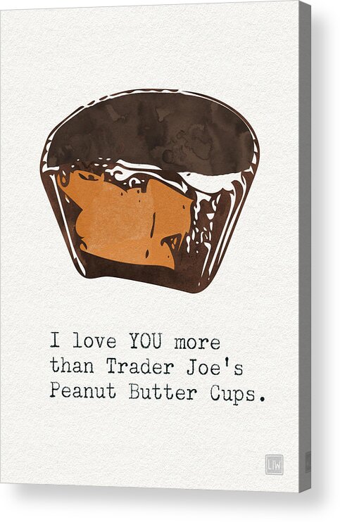 Love Acrylic Print featuring the painting I love you more than peanut butter cups by Linda Woods