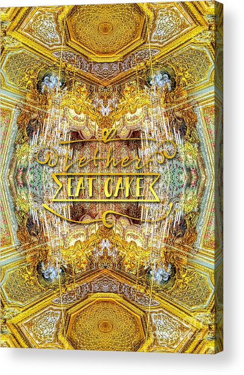 Marie Antoinette Acrylic Print featuring the photograph Let Her Eat Cake Queen Grand Apartment Versailles by Beverly Claire Kaiya