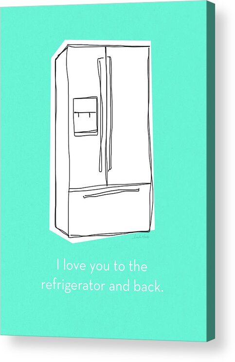 Love Acrylic Print featuring the mixed media Love You To The Refrigerator- Art by Linda Woods by Linda Woods