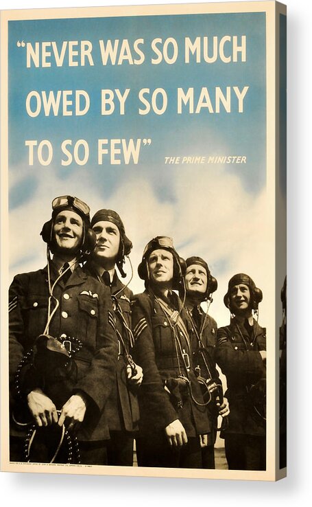 Battle Of Britain Acrylic Print featuring the mixed media Never Was So Much Owed By So Many To So Few - WW2 Poster by War Is Hell Store
