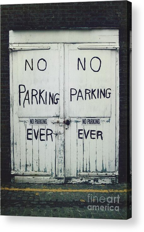 Black White Sign Acrylic Print featuring the photograph No Parking...ever by J Doyne Miller