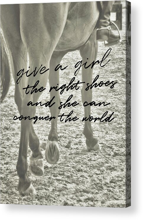 4 Acrylic Print featuring the photograph GLASS SLIPPER quote by Dressage Design