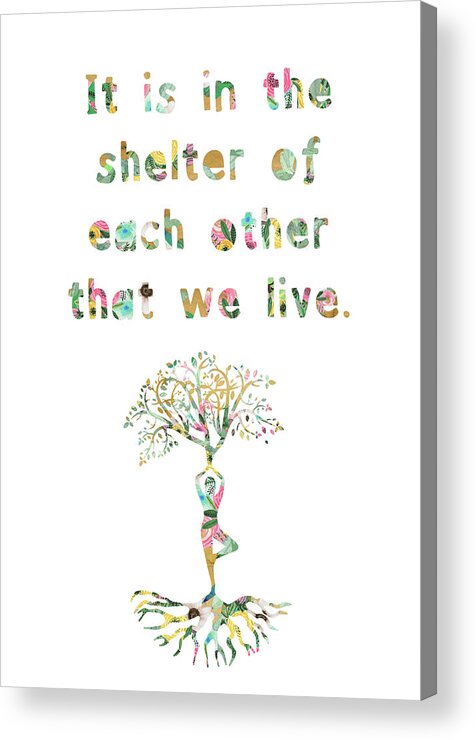 It Is In The Shelter Of Each Other That We Live Acrylic Print featuring the mixed media It is in the shelter of each other that we live by Claudia Schoen