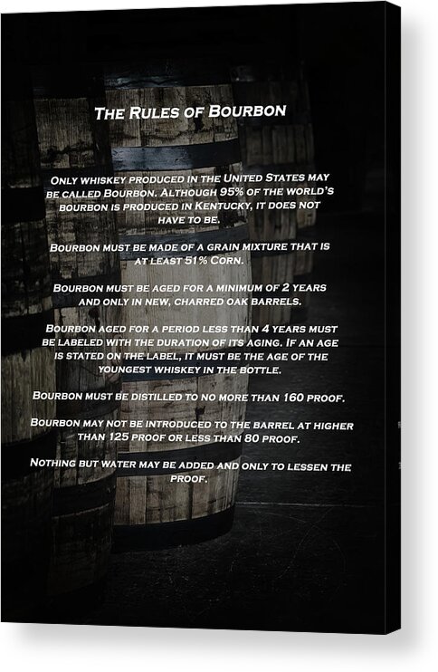 Bourbon Barrels Acrylic Print featuring the photograph The Rules of Bourbon by Susan Rissi Tregoning