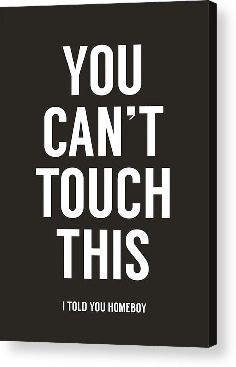 Typography Acrylic Print featuring the mixed media You can't touch this by Balazs Solti