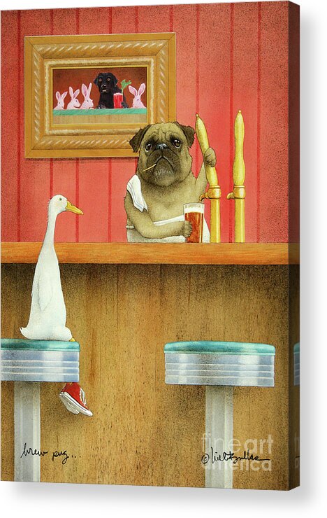 Duck Acrylic Print featuring the painting Brew Pug... by Will Bullas