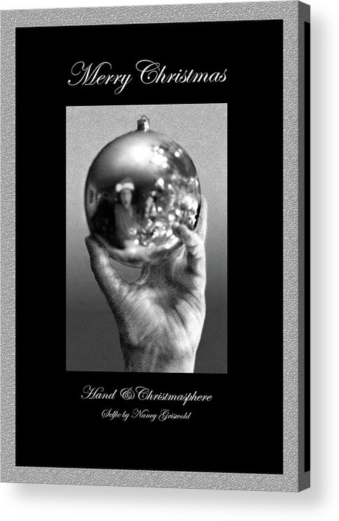 Christmas Card Acrylic Print featuring the digital art Hand and Christmasphere Selfie by Nancy Griswold
