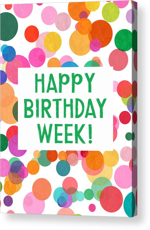 Birthday Card Acrylic Print featuring the mixed media Happy Birthday Week Confetti- Art by Linda Woods by Linda Woods