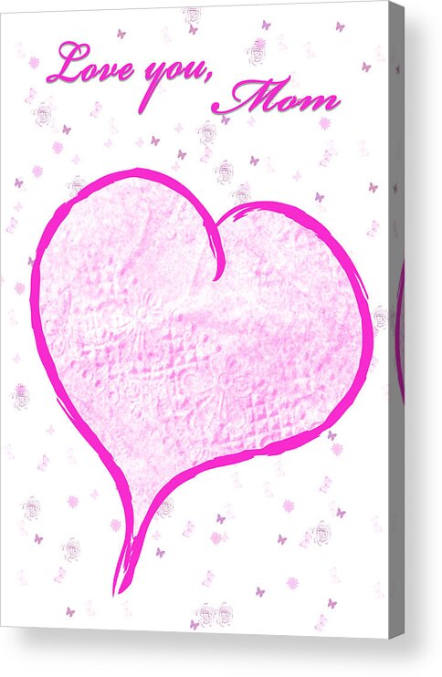 Pink Acrylic Print featuring the mixed media Heart for Mom by Moira Law