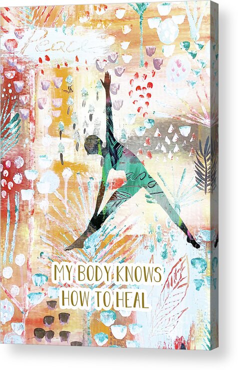 My Body Knows How To Heal Acrylic Print featuring the mixed media My body knows how to heal by Claudia Schoen