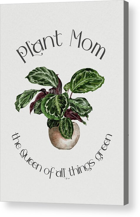 Plant Mom Acrylic Print featuring the digital art Plant Mom, The Queen Of All Things Green by Sambel Pedes