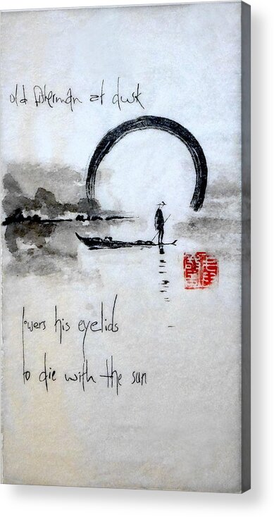 Haiga Suiboku Ga Sumi E Ink Paper Kozo Sea Lake Dusk Dawn Fish Fisherman Seal Japan Japanese Boat Old At Lowers His Eyelids To Die With The Sun Calligraphy Acrylic Print featuring the painting Old fisherman at dusk by Grigore Vlad