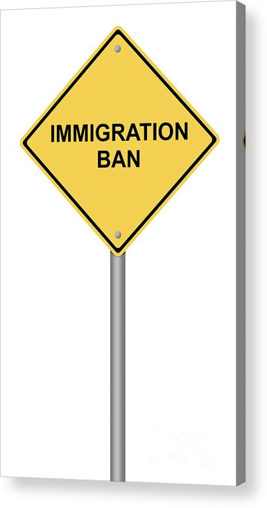 Warning Acrylic Print featuring the digital art Warning Sign Immigration Ban by Henrik Lehnerer