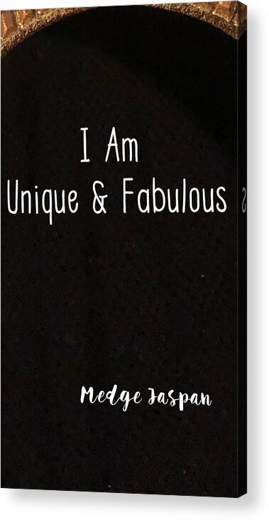 I Am Unique And Fabulous Motivation Happy Acrylic Print featuring the digital art I am unique And fabulous by Medge Jaspan