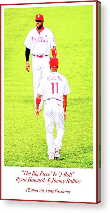 J-roll Acrylic Print featuring the photograph J Roll and The Big Piece, Ryan and Rollins, Phillies Greats by A Macarthur Gurmankin