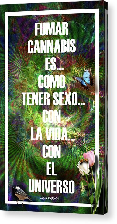 Inspiración Acrylic Print featuring the digital art Fumar... Es Como Tener Sexo Con El Universo by J U A N - O A X A C A