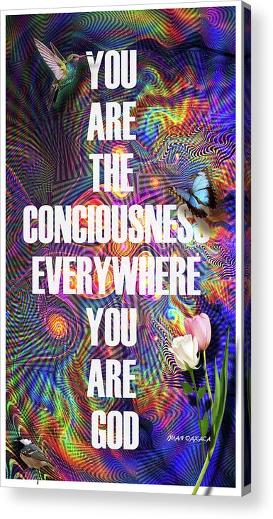 Inspiration Acrylic Print featuring the digital art You Are The Consciousness by J U A N - O A X A C A
