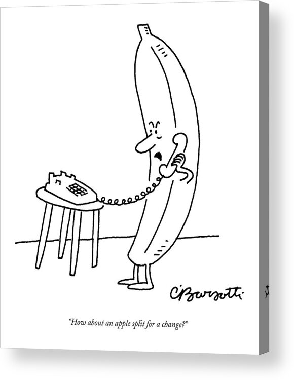 Banana Talking Food

(banana Talking On The Phone.) 121745 Cba Charles Barsotti Acrylic Print featuring the drawing How About An Apple Split For A Change? by Charles Barsotti