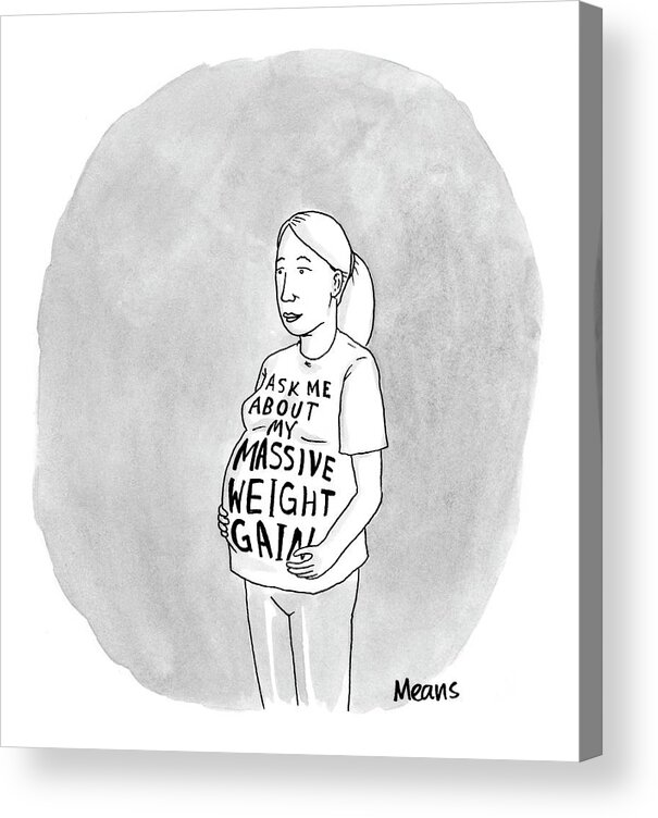 Word Play Medical Children Fashion

(pregnant Woman In T-shirt That Says Acrylic Print featuring the drawing New Yorker March 6th, 2006 by Sam Means