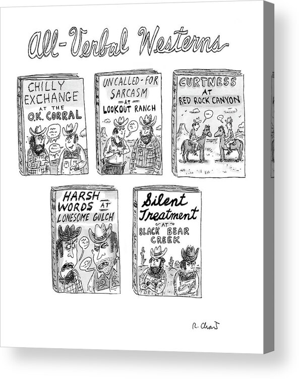 Books Westerns 

(five Westerns With Titles About Verbal Duels.) 121544 Rch Roz Chast Acrylic Print featuring the drawing All-verbal Westerns by Roz Chast
