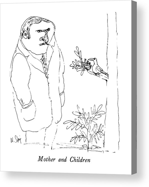 Mother And Children

Mother And Children: Title. Man Looks At Birds In A Nest Guarded By A Mother Bird. 
Nature Acrylic Print featuring the drawing Mother And Children by William Steig