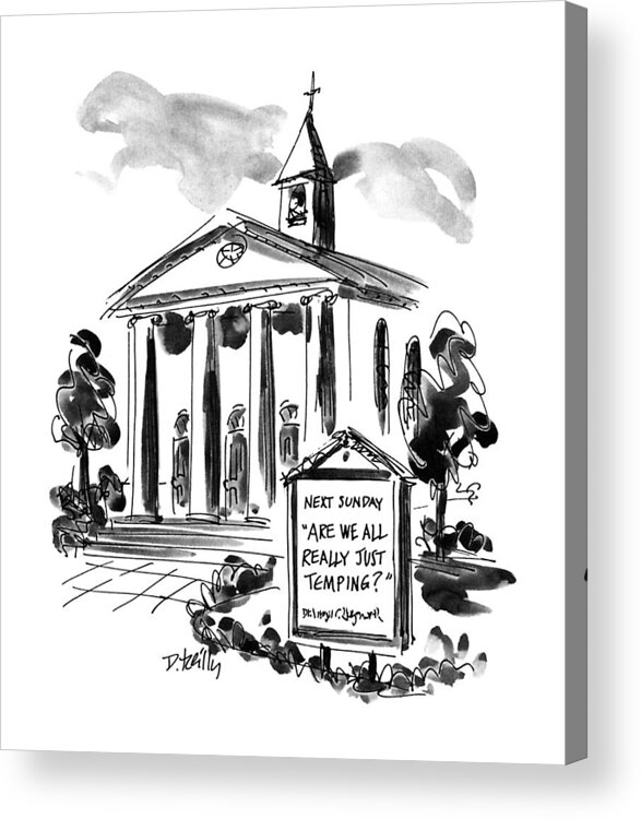 
Sign Outside Of Church Advertising The Next Sermon Reads: 

Sign Outside Of Church Advertising The Next Sermon Reads: 
Religion Acrylic Print featuring the drawing New Yorker April 22nd, 1996 by Donald Reilly