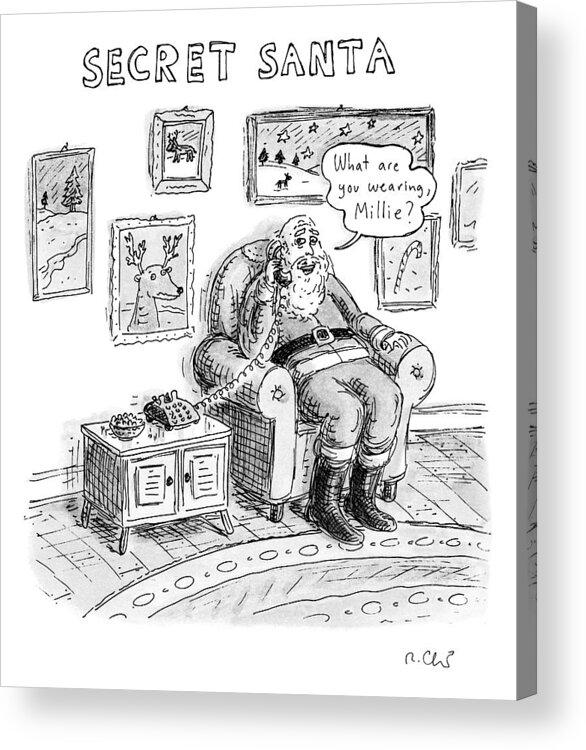 Secret Santa Acrylic Print featuring the drawing Santa Says What Are You Wearing by Roz Chast