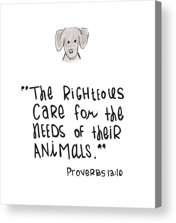 Proverbs Acrylic Print featuring the drawing Care for Animals by Nancy Ingersoll
