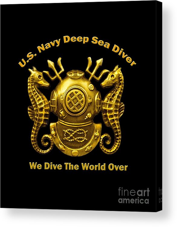 Navy Diver Acrylic Print featuring the digital art U.S. Navy Deep Sea Diver We Dive The World Over by Walter Colvin