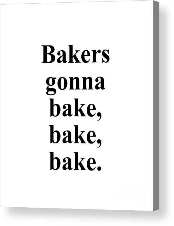 Baker Acrylic Print featuring the digital art Bakers gonna bake bake bake. by Jeff Creation