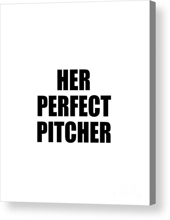 Boyfriend Acrylic Print featuring the digital art Her Perfect Pitcher by Jeff Creation