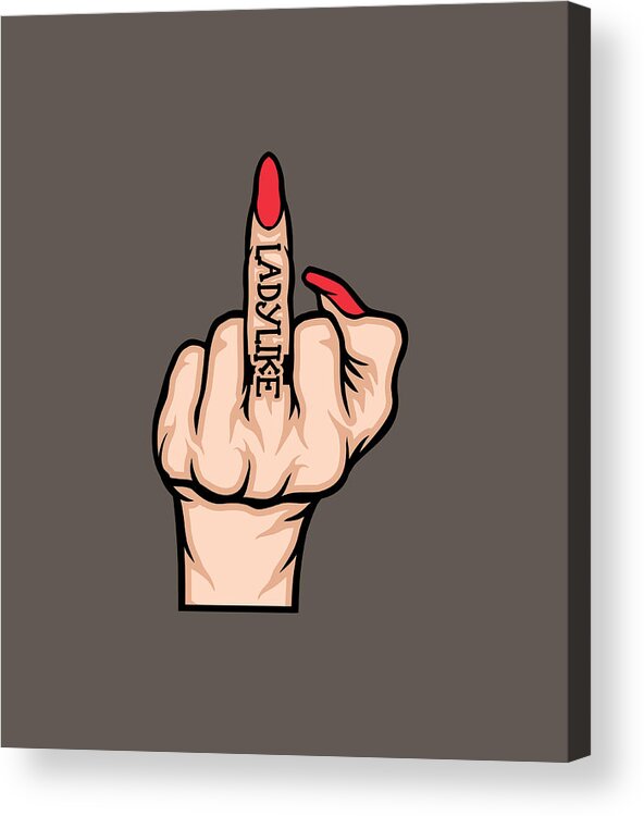 Middle Finger Lady F You Adult Humor Funny Novelty Gifts for Christmas  present Acrylic Print